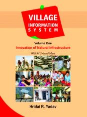 Village Information System: Innovation of Natural Infrastructure: Volume 1 / Yadav, H.R. 