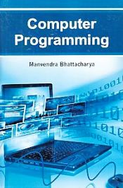 Computer Programming / Bhattacharya, Manvendra 