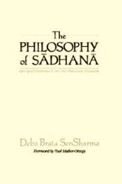 The Philosophy of Sadhana: With Special Reference to the Trika Philosophy of Kashmir / Sharma, Deba Brata Sen 