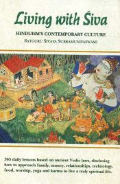 Living with Siva: Hinduism's Contemporary Culture / Subramuniyaswami, Satguru Sivaya 