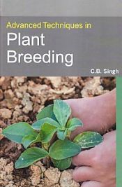 Advanced Techniques in Plant Breeding / Singh, C.B. 