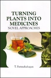 Turning Plants into Medicines: Novel Approaches / Parimelazhagan, T. 