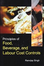 Principles of Food, Beverage and Labour Cost Controls / Singh, Ranvijay 