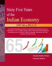 Sixty Five Years of the Indian Economy: 1947-48 to 2012-13 / Prasad, Chandra Shekhar & Shekhar, Himanshu 
