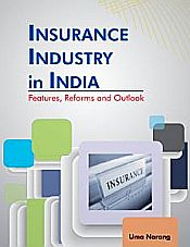 Insurance Industry in India: Features, Reforms and Outlook / Narang, Uma 