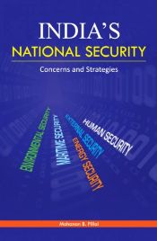 India's National Security: Concerns and Strategies / Pillai, Mohanan B. 