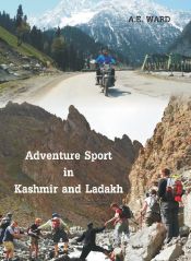 Adventure Sport in Kashmir and Ladakh / Ward, A.E. 