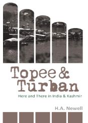 Topee and Turban: Here and There in India and Kashmir / Newell, H.A. 