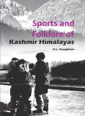 Sports and Folklore of Kashmir Himalayas / Haughton, H.L. 