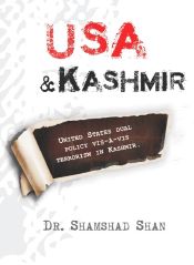 USA and Kashmir: United States Dual Policy Vis-a-Vis Terrorism in Kashmir / Shan, Shamshad (Dr.)