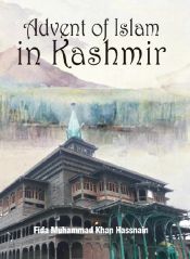 Advent of Islam in Kashmir / Hassnain, Fida Muhammad Khan 