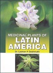 Medicinal Plants of Latin America / Deshmukh, Laxman P. (Dr.)