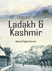 Travels in Ladakh and Kashmir / Torrens, Henry D'oyley 