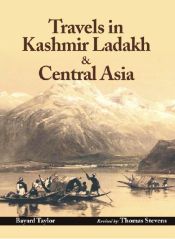 Travels in Kashmir, Ladakh and Central Asia / Taylor, Bayard & Stevens, Thomas 