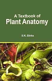 A Textbook of Plant Anatomy / Sinha, S.K. 
