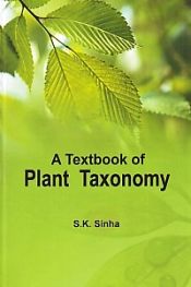 A Textbook of Plant Taxonomy / Sinha, S.K. 