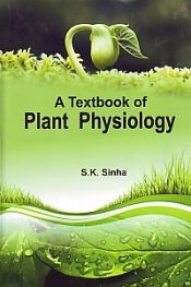 A Textbook of Plant Physiology / Sinha, S.K. 