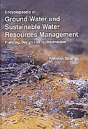 Encyclopaedia of Ground Water and Sustainable Water Resources Management Planning, Design and Implementation; 4 Volumes / Sharma, Ramesh 