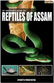 An Amateur's Guide to Reptiles of Assam / Purkayastha, Jayaditya 