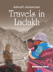 Ashraf's Adventure: Travels in Ladakh / Ashraf, Mohammad 