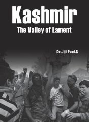 Kashmir: The Valley of Lament / Jiji Paul S. (Dr.)