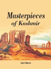 Masterpieces of Kashmir / Ahmed, Iqbal 