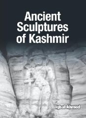 Ancient Sculptures of Kashmir / Ahmed, Iqbal 