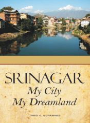 Srinagar: My City, My Dreamland / Muhammad, Zahid G. 