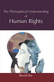 The Philosophical Understanding of Human Rights / Dhar, Benulal 