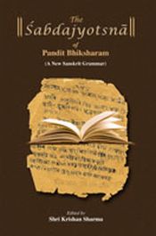 The Sabdajyotsna of Pandit Bhiksharam: A New Sanskrit Grammar / Sharma, Shri Krishan (Ed.)