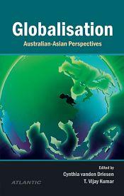 Globalisation: Asian-Australian Perspectives / Driesen, Cynthia Vanden & Kumar, T. Vijay 