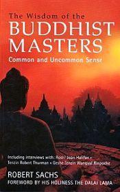 The Wisdom of the Buddhist Masters: Common and Uncommon Sense / Sachs, Robert 
