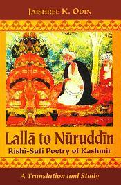 Lalla to Nuruddin: Rishi-Sufi Poetry of Kashmir (A Translation and Study) / Odin, Jaishree K. 