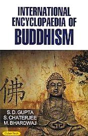 International Encyclopaedia of Buddhism (3 Volumes) / Gupta, S.D.; Chaterjee, S. & Bhardwaj, M. 