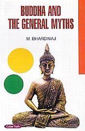 Buddha and the General Myths / Bhardwaj, M. 