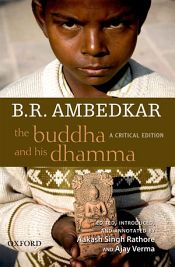 B.R. Ambedkar: The Buddha and His Dhamma - A Critical Edition / Rathore, Aakash Singh & Verma, Ajay (Eds.)