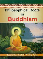 Philosophical Roots in Buddhism / Singhal, Ranjana Rani & Kumar, Pradeep 