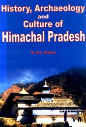 History, Archaeology and Culture of Himachal Pradesh / Kapoor, B.L. 