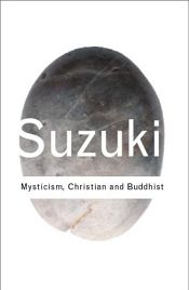Mysticism, Christian and Buddhist / Suzuki, D.T. 