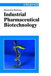 Industrial Pharmaceutical Biotechnology / Klefenz, Heinrich 