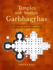 Temples with Multiple Garbhagrhas: An Iconographic Consideration of Selected Indian Monuments / Bunce, Fredrick W. 