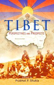 Tibet: Perspectives and Prospects / Shukla, Prabhat Prakash (Ed.)