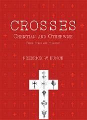 Crossess: Christian and Otherwise (Their Form and Meaning) / Bunce, Fredrick W. 