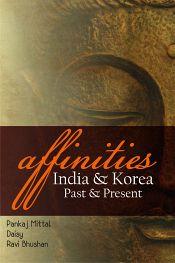 Affinities: India and Korea / Mittal, Pankaj; Daisy & Bhushan, Ravi 