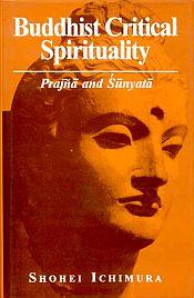 Buddhist Critical Spirituality: Prajna and Sunyata / Ichimura, Shohei 