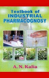 Textbook of Industrial Pharmacognosy / Kalia, A.N. 
