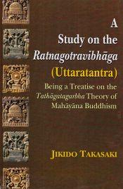 A Study on the Ratnagotravibhaga (Uttaratantra): Being a Tretise on the Tathagatagarbha Theory of Mahayana Buddhism / Takasaki, Jikido 