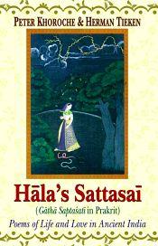 Hala's Sattasai (Gatha Saptasati in Prakrit): Poems of Life and Love in Ancient India / Khoroche, Peter & Tieken, Herman 