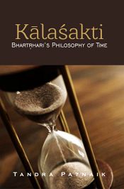 Kalasakti: Bhartrhari's Philosophy of Time / Patnaik, Tandra 