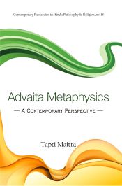 Advaita Metaphysics: A Contemporary Perspective / Maitra, Tapti 